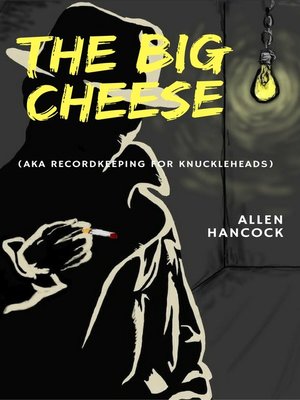 cover image of The Big Cheese (AKA Recordkeeping for Knuckleheads